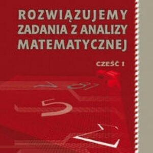 Rozwiązujemy zadania z analizy matematycznej 1