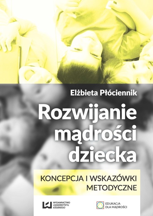 Rozwijanie mądrości dziecka. Koncepcja i wskazówki metodyczne