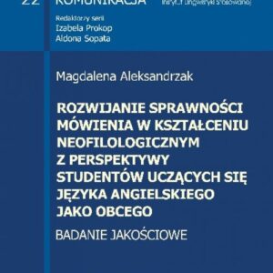 Rozwijanie sprawności mówienia w kształceniu neofilologicznym perspektywy studentów uczących się języka angielskiego