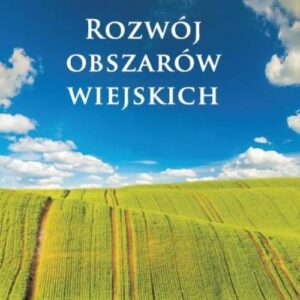 Rozwój obszarów wiejskich. Wybrane zagadnienia