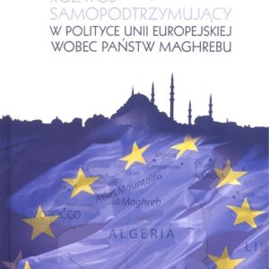 Rozwój samopodtrzymujący w polityce Unii Europejskiej wobec państw Maghrebu