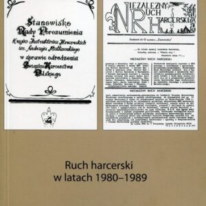 Ruch harcerski w latach 1980-1989. Wybór źródeł do dziejów ruchu harcerskiego w Polsce