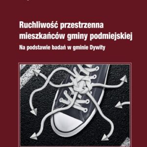 Ruchliwość przestrzenna mieszkańców gminy podmiejskiej Na podstawie badań w gminie Dywity