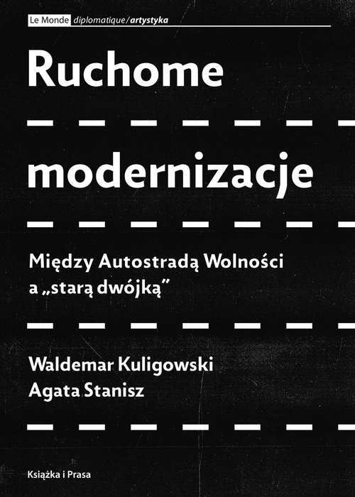 Ruchome modernizacje. Między Autostradą Wolności a "starą dwójką"