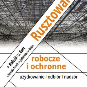 Rusztowania robocze i ochronne. użytkowanie ? odbiór ? nadzór