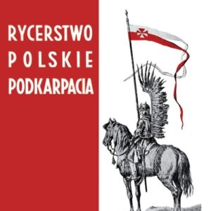 Rycerstwo polskie Podkarpacia. Dawne dzieje i obecne obowiązki szlachty zagrodowej na Podkarpaciu