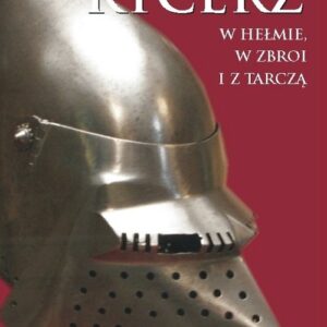 Rycerz w hełmie w zbroi i z tarczą