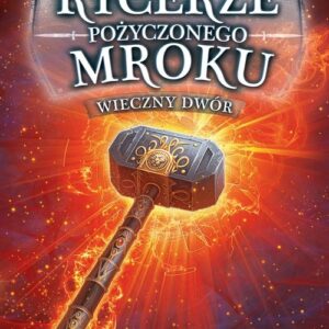 Rycerze Pożyczonego Mroku 2 Wieczny dwór