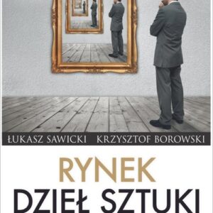 Rynek dzieł sztuki. Podejście inwestycyjne i behawioralne