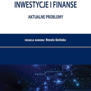 Rynki finansowe, inwestycje i finanse. Aktualne problemy. PN WSB Tom 52