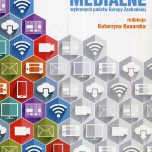Rynki medialne wybranych państw Europy Zachodniej. Regulacje struktura przemiany