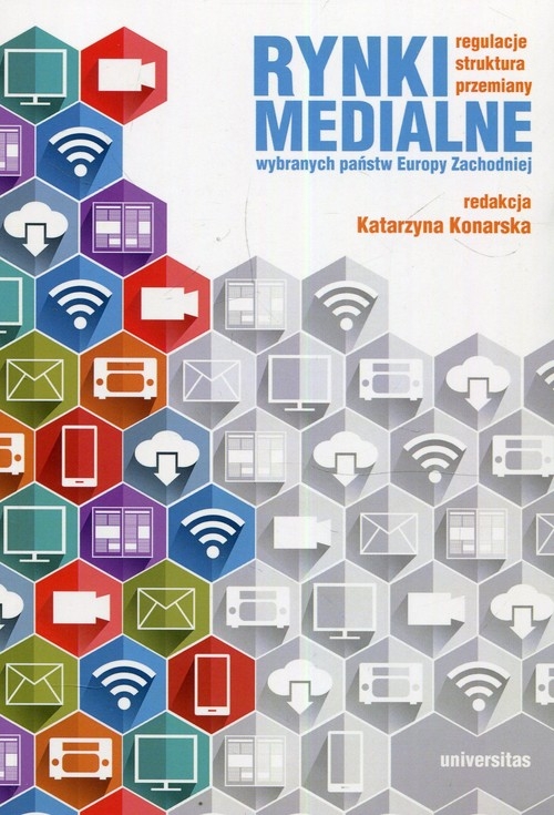 Rynki medialne wybranych państw Europy Zachodniej. Regulacje struktura przemiany