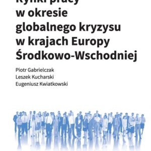 Rynki pracy w okresie globalnego kryzysu w krajach Europy Środkowo-Wschodniej