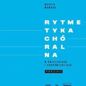 Rytmetyka chóralna w ćwiczeniach i podpowie. podr.