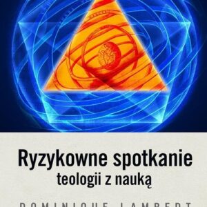 Ryzykowne spotkanie teologii z nauką