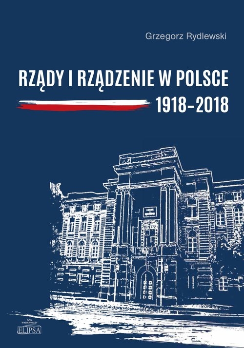 Rządy i rządzenie w Polsce 1918-2018. Ciągłość i zmiany
