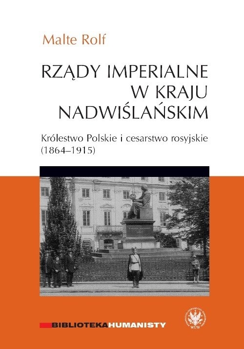 Rządy imperialne w Kraju Nadwiślańskim.. Królestwo Polskie i cesarstwo rosyjskie 1864?1915