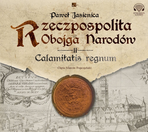 Rzeczpospolita obojga narodów. Calamitatis regnum. (Audiobook)