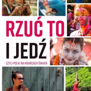 Rzuć to i jedź, czyli Polki na krańcach świata