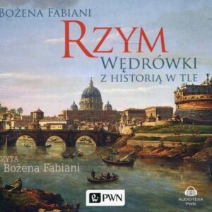 Rzym.Wędrówki z historią w tle.Audiobook
