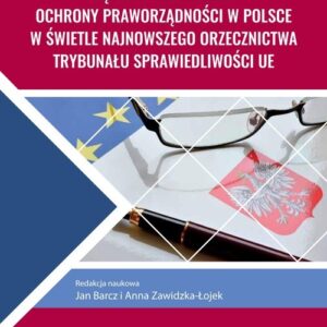 Sądowe mechanizmy ochrony praworządności w Polsce w świetle najnowszego orzecznictwa Trybunału Sprawiedliwości