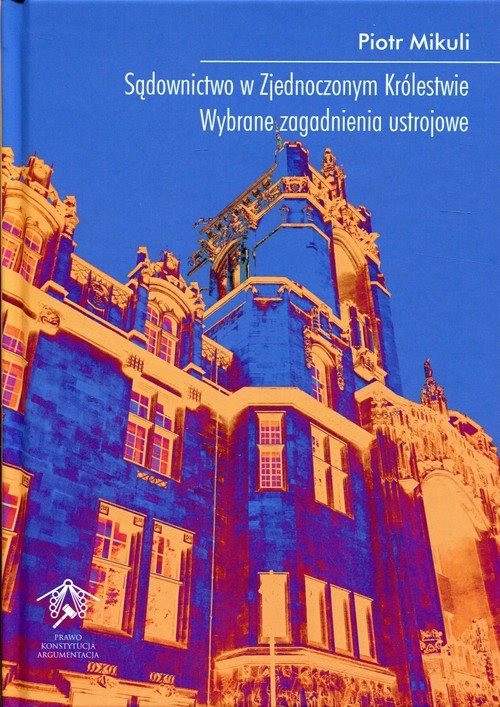 Sądownictwo w Zjednoczonym Królestwie. Wybrane zagadnienia ustrojowe