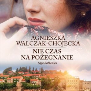 Saga bałkańska 3 Nie czas na pożegnanie