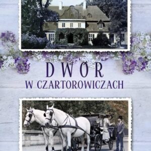 Saga Polska Tom 1 Dwór w Czartorowiczach