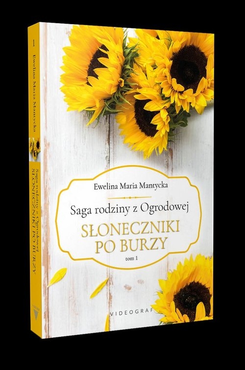 Saga rodziny z Ogrodowej Tom 1. Słoneczniki po burzy