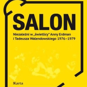 Salon Niezależni w ?świetlicy? Anny Erdman i Tadeusza Walendowskiego 1976-1979