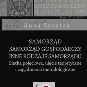 Samorząd Samorząd gospodarczy Inne rodzaje samorządu. Siatka pojęciowa, ujęcie teoretycznie i zagadnienia metodologiczne