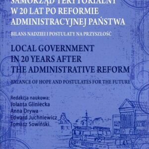 Samorząd terytorialny W 20 lat po reformie administracyjnej państwa. Bilans nadziei i postulaty na przyszłość