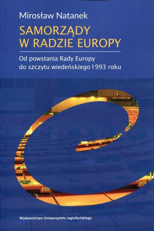 Samorządy w Radzie Europy. Od powstania Rady Europy do szczytu wiedeńskiego 1993 roku