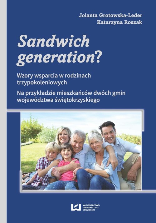 Sandwich generation?. Wzory wsparcia w rodzinach trzypokoleniowych. Na przykładzie mieszkańców dwóch gmin województwa świę