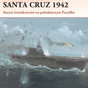 Santa Cruz 1942. Starcie lotniskowców na południowym Pacyfiku