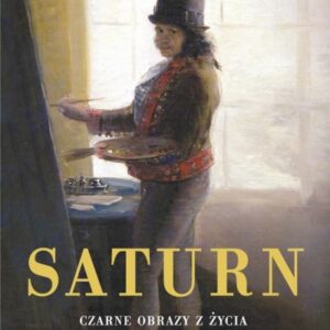 Saturn. Czarne obrazy z życia mężczyzn z rodziny