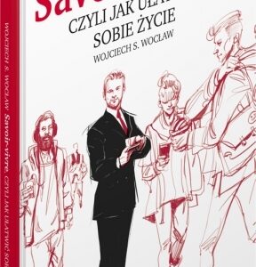 Savoir Vivre. Czyli jak ułatwić sobie życie