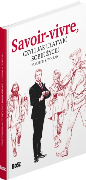 Savoir Vivre. Czyli jak ułatwić sobie życie