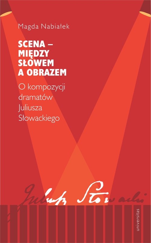 Scena - między słowem a obrazem.. O kompozycji dramatów Juliusza Słowackiego