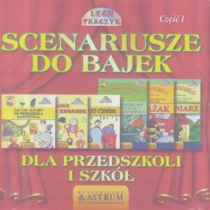Scenariusze do bajek dla przedszkoli i szkół T.1
