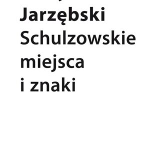 Schulzowskie miejsca i znaki
