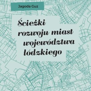 Ścieżki rozwoju miast województwa łódzkiego
