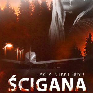 Ścigana. AKTA NIKKI BOYD #3