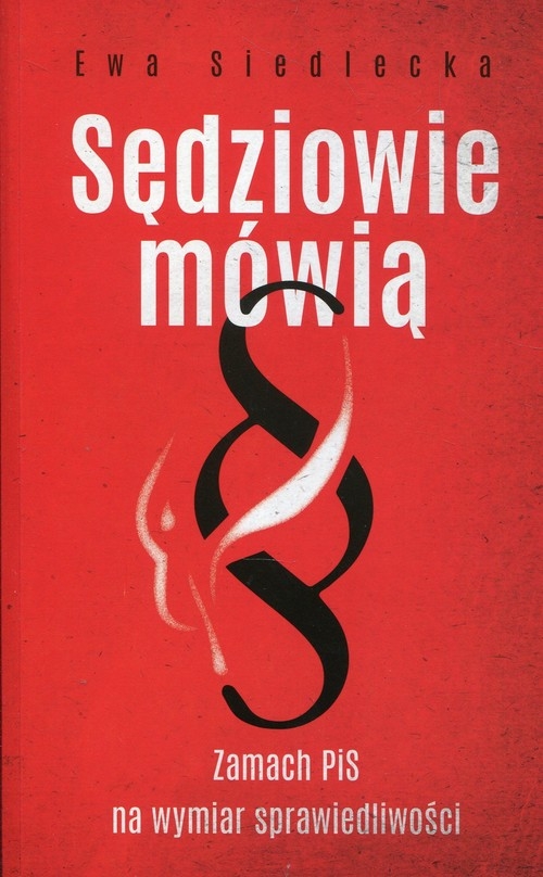 Sędziowie mówią. Zamach PiS na wymiar sprawiedliwości