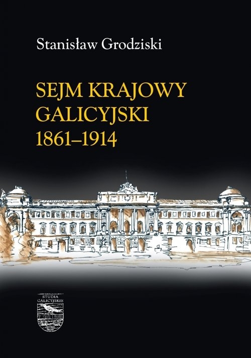 Sejm Krajowy galicyjski 1861-1914. Tomy 1-2