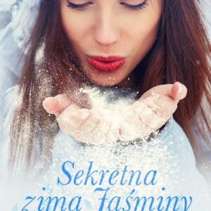 Sekretna zima Jaśminy. Mazurska opowieść pewnej wilczycy