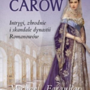 Sekrety carów. Intrygi zbrodnie i skandale dynastii Romanowów
