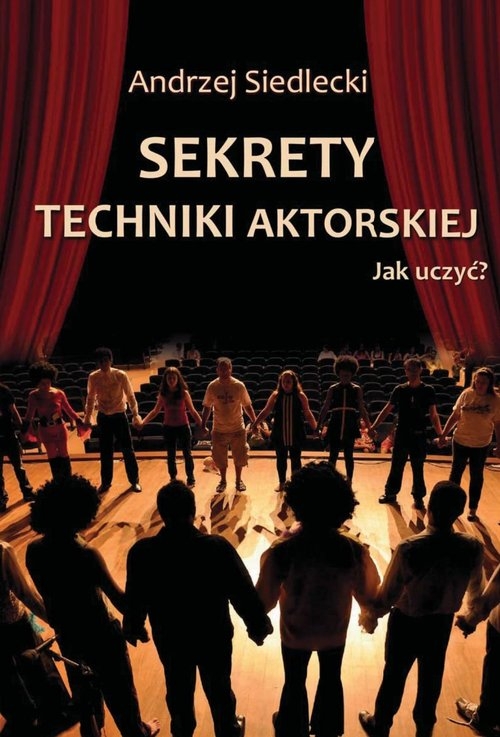 Sekrety techniki aktorskiej Jak uczyć