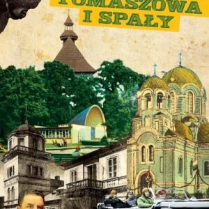 Sekrety Tomaszowa i Spały