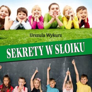 Sekrety w słoiku. Zbiór ćwiczeń do pracy z lekturą w klasie IV szkoły podstawowej
